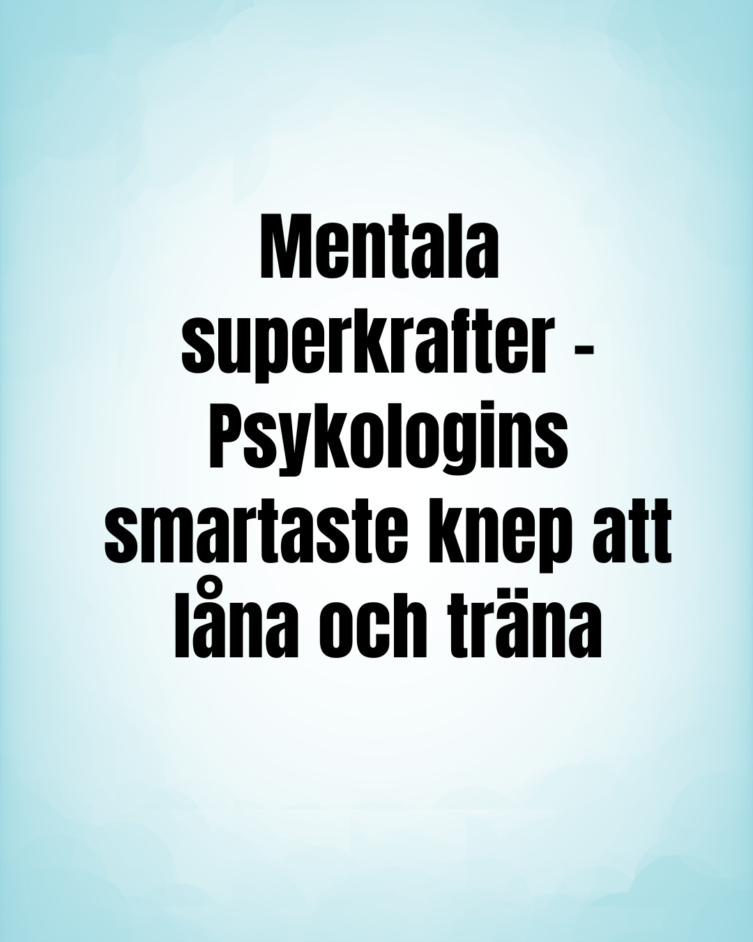 Digitalt kapitel -Mentala superkrafter - Psykologins smaraste knep