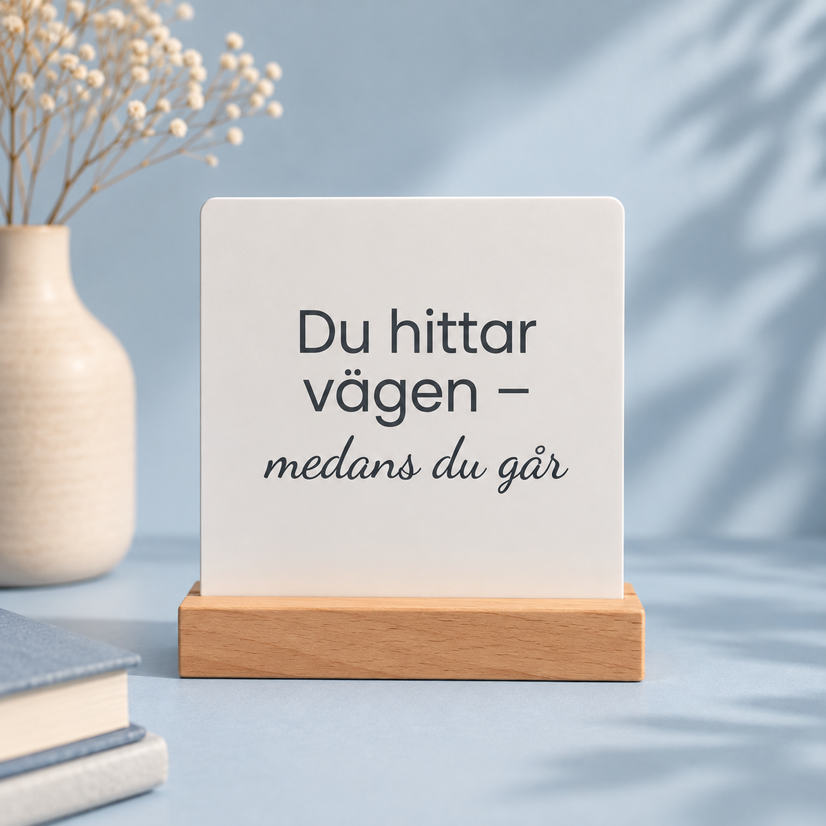 “Du hittar vägen – medans du går” – Skrivbordspåminnelse