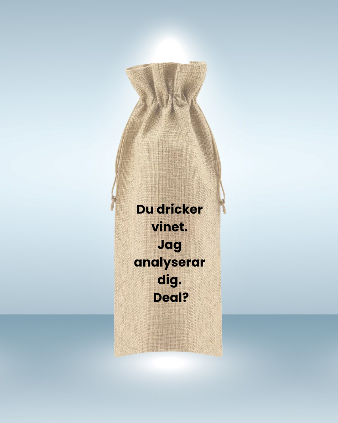 Du dricker vinet. Jag analyserar dig. Deal?