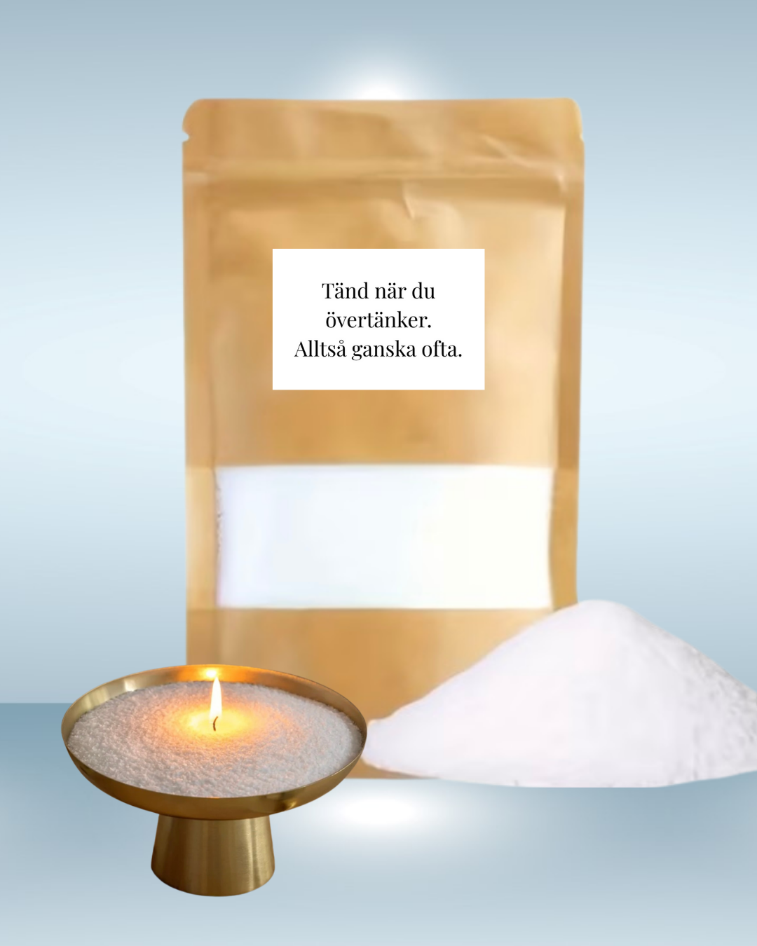 100 g - Pulverljus – Tänd när du övertänker. Alltså ganska ofta.