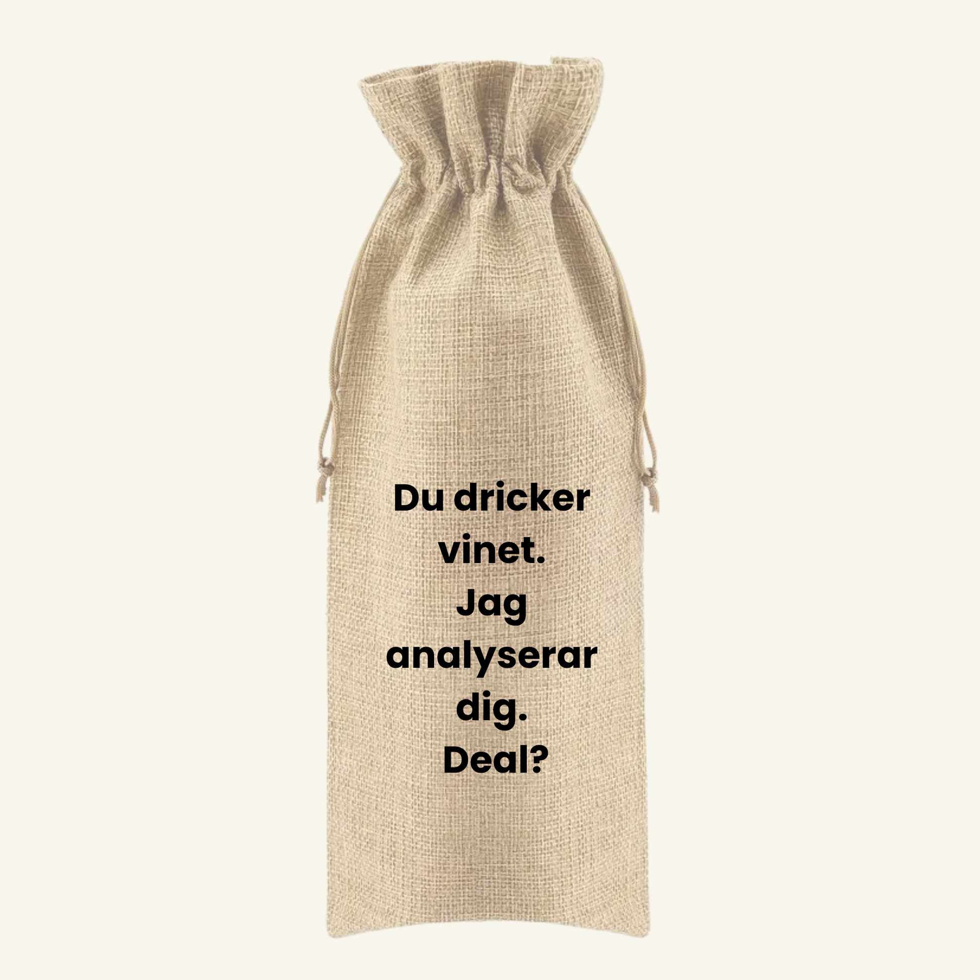 Du dricker vinet. Jag analyserar dig. Deal?