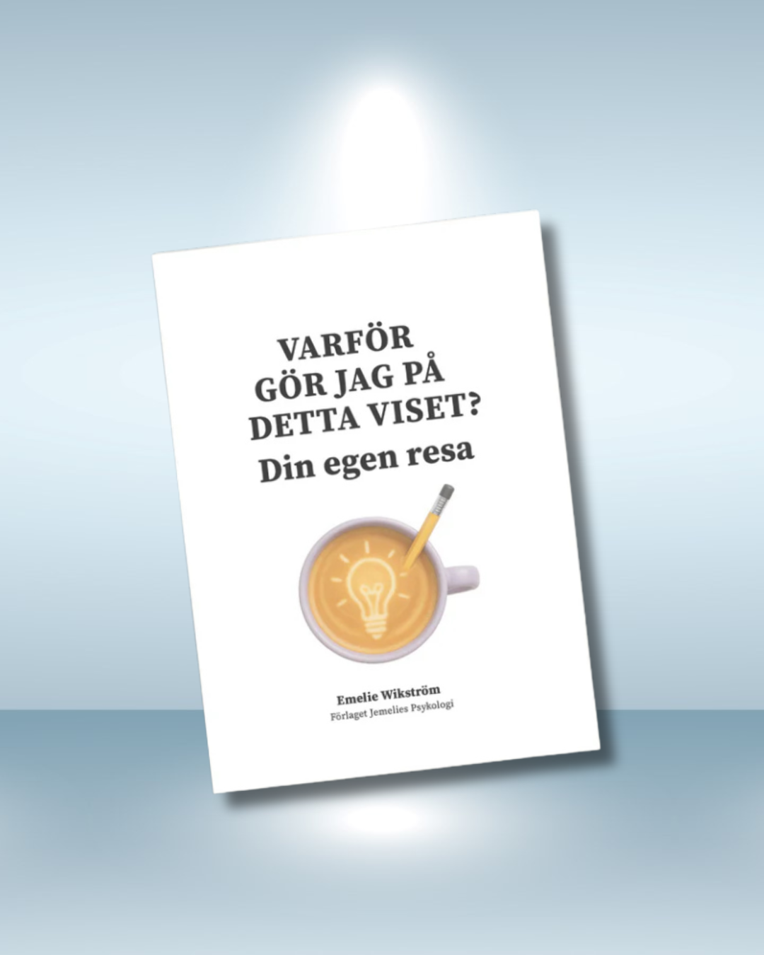 Övningsbok- Varför gör jag på detta viset? Din egen resa.