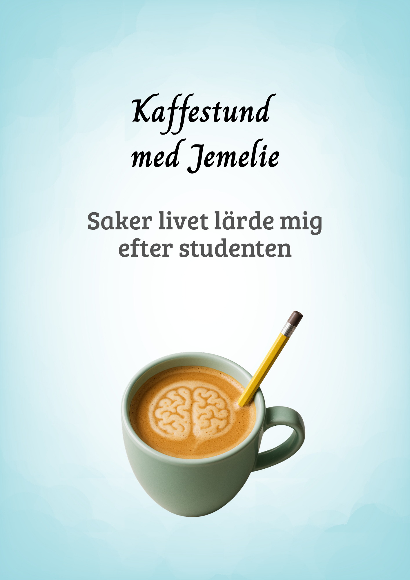 Kaffestund med Jemelie – Saker livet lärde mig efter studenten ☕💛
