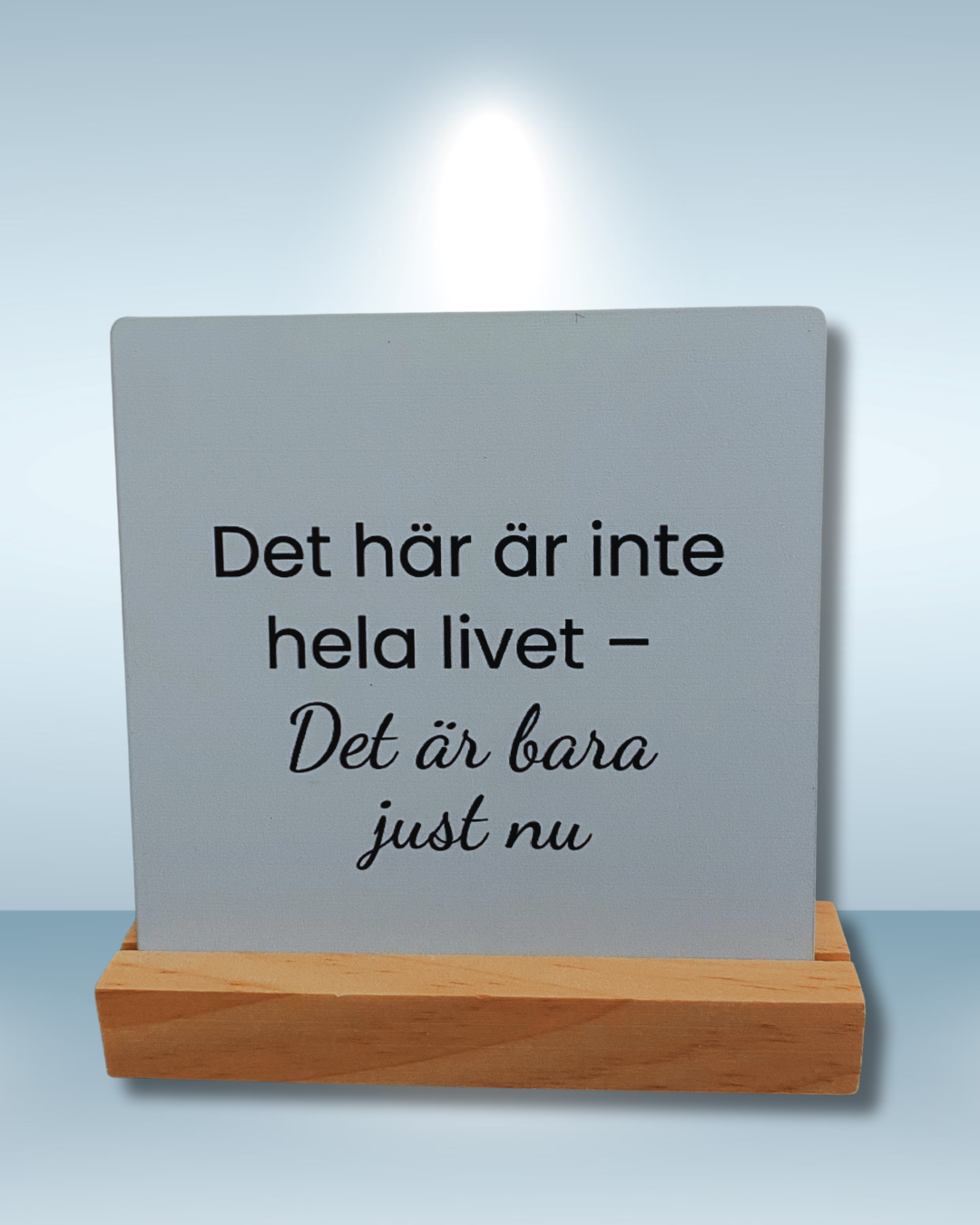 “Det här är inte hela livet – Det är bara just nu” – Skrivbordspåminnelse