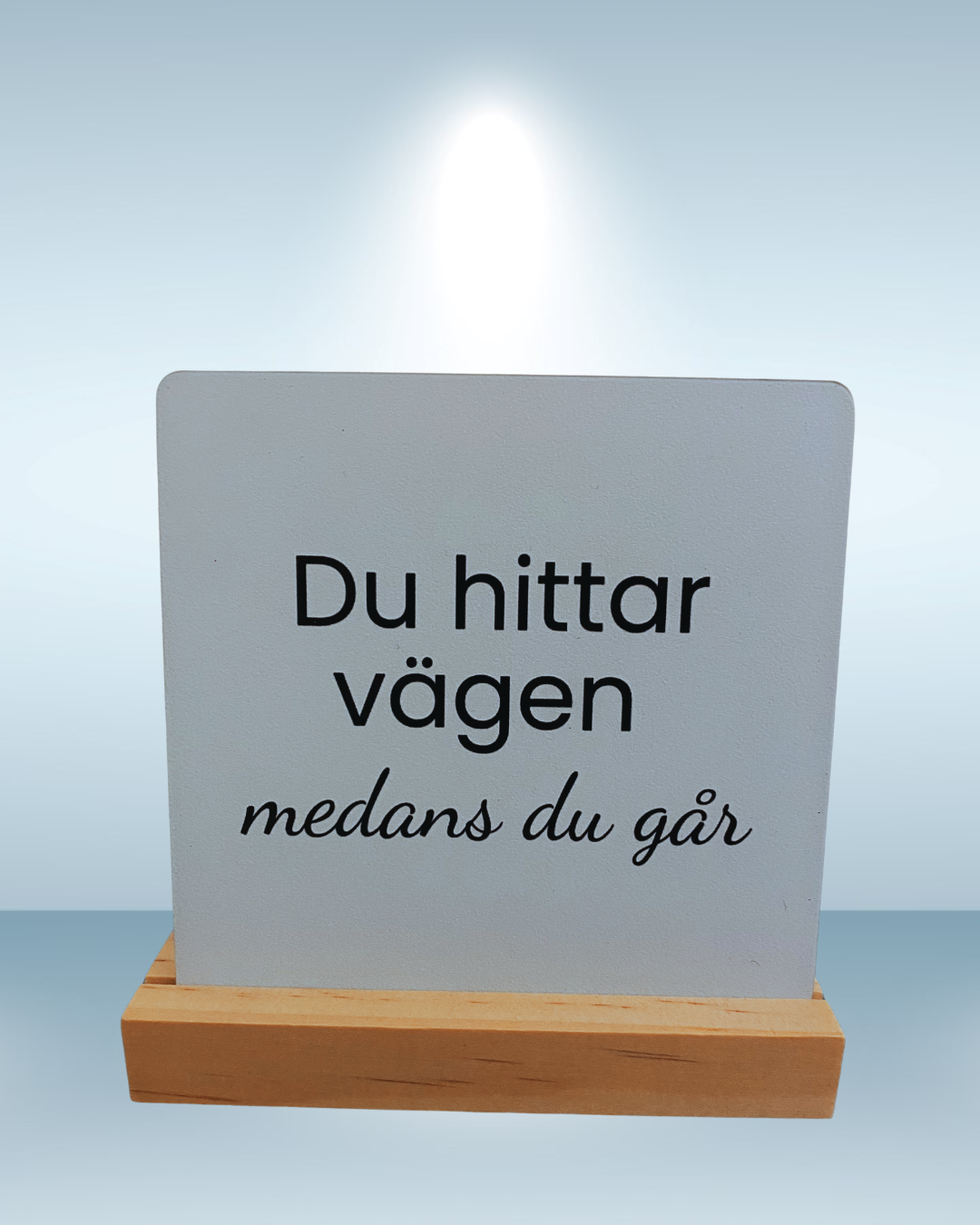 “Du hittar vägen medan du går” – Skrivbordspåminnelse