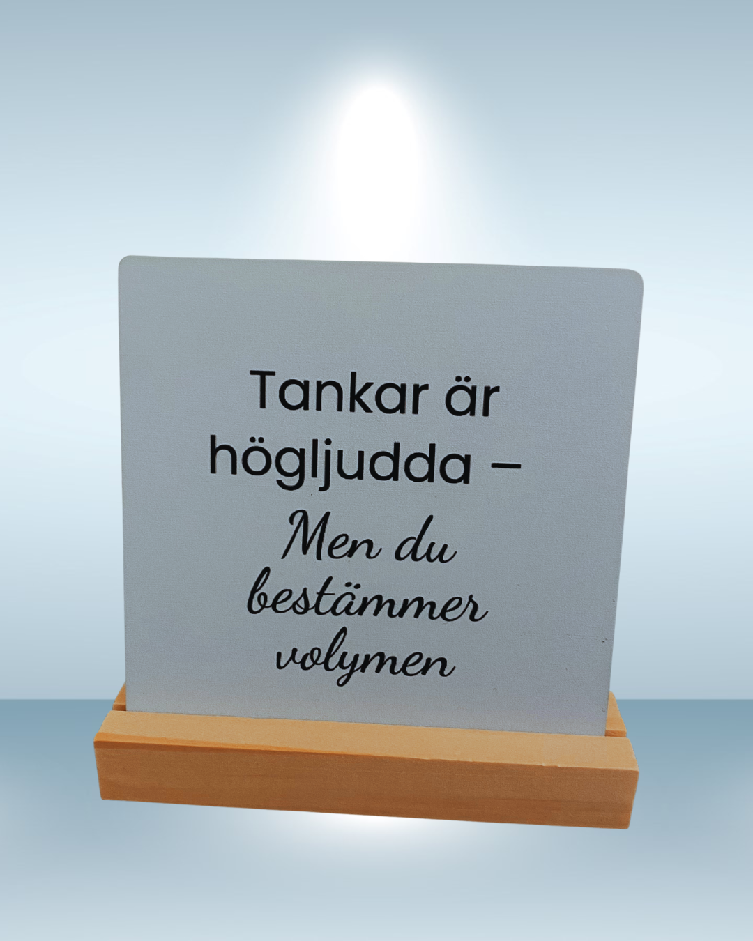 “Tankar är högljudda – Men du bestämmer volymen” – Skrivbordspåminnelse