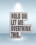 Hold On, Let Me Overthink This