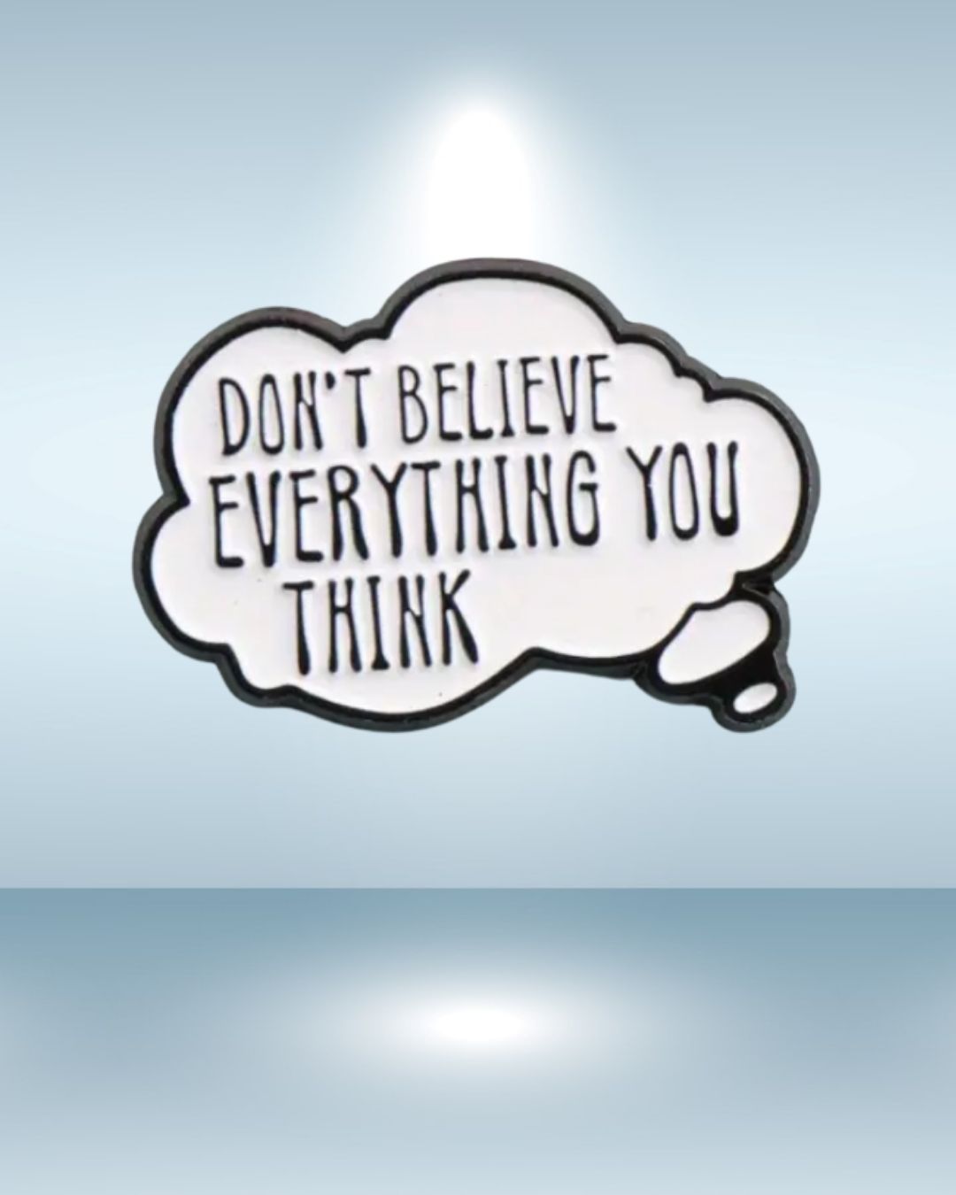 Don’t Believe Everything You Think