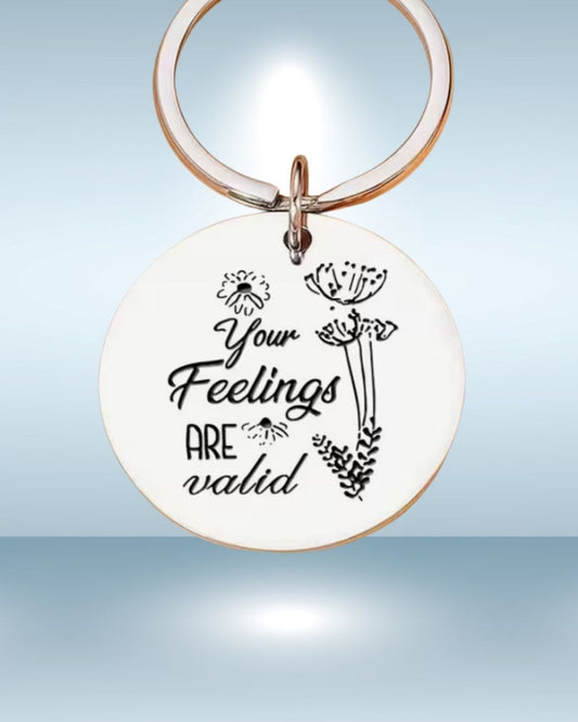 Your feelings are valid