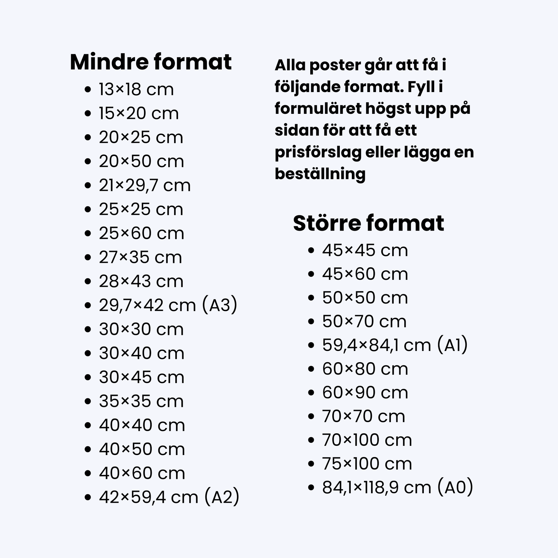 Alla posters går att få i dessa format