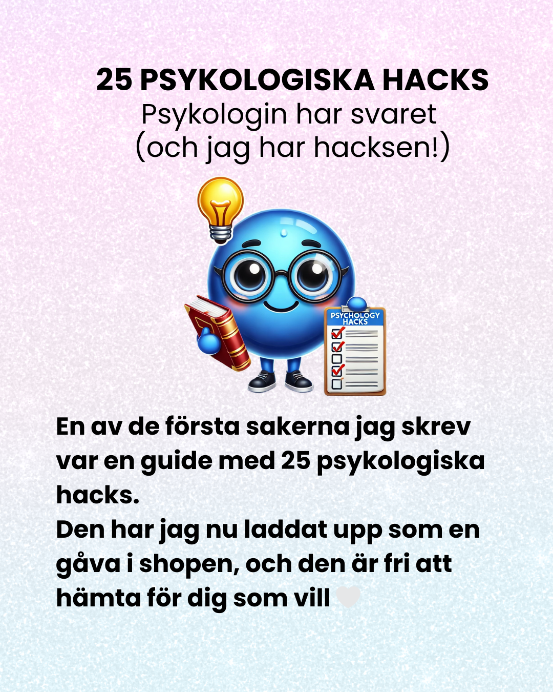 En liten gåva till dig - 25 Psykologiska hacks