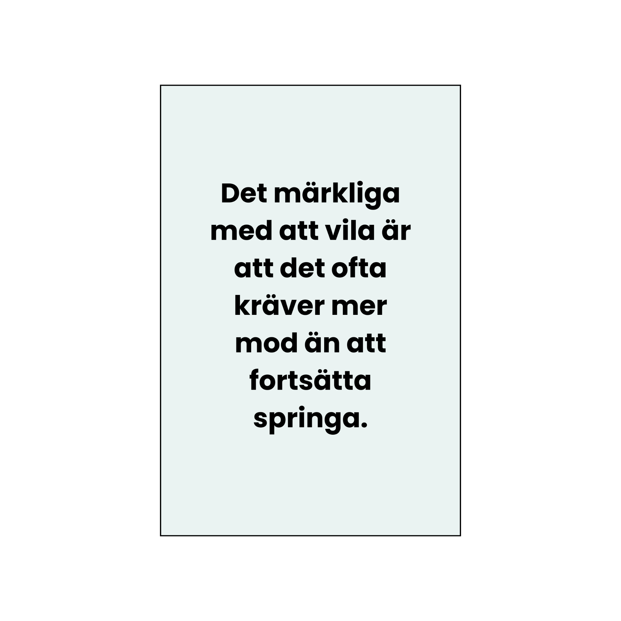 Vykort – “Det märkliga med att vila är att det ofta kräver mer mod än att fortsätta springa.”