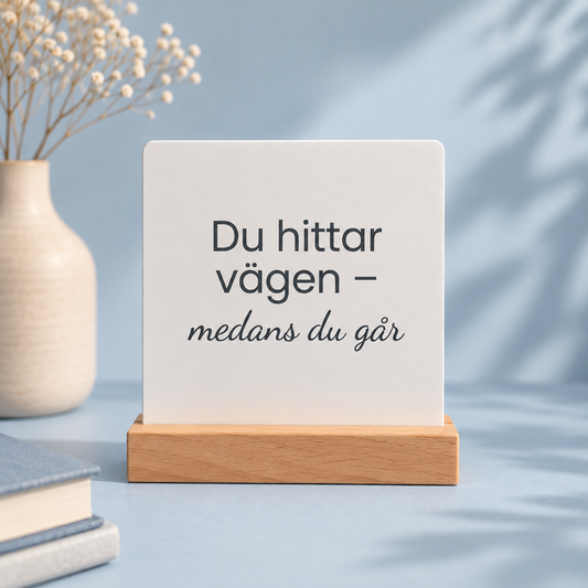 “Du hittar vägen – medans du går” – Skrivbordspåminnelse