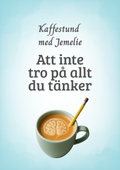 Kaffestund med Jemelie – Att inte tro på allt du tänker