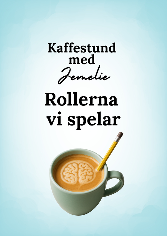 Kaffestund med Jemelie – Rollerna vi spelar