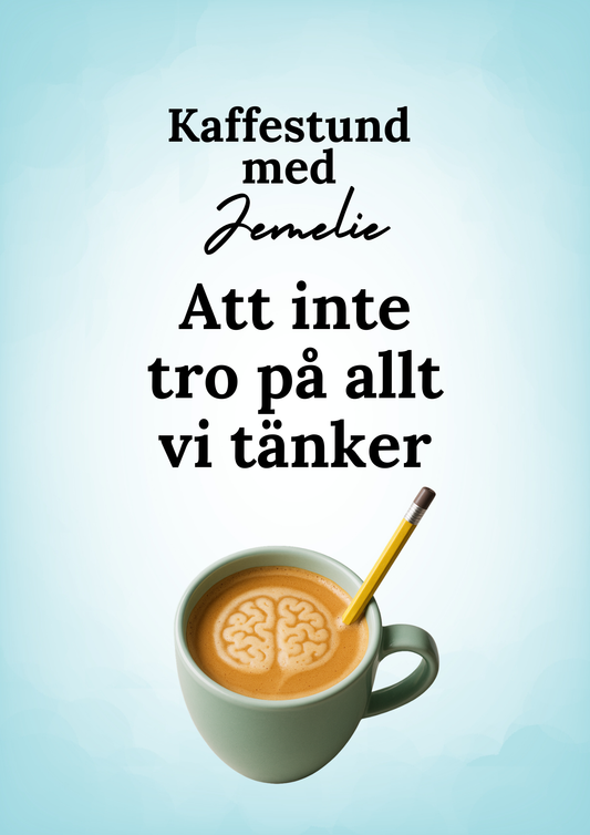 Kaffestund med Jemelie – Att inte tro på allt vi tänker