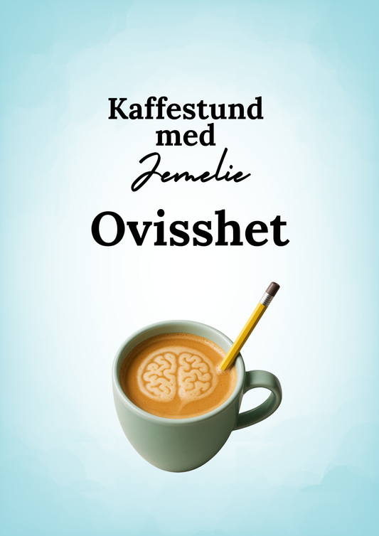 Kaffestund med Jemelie – Ovisshet