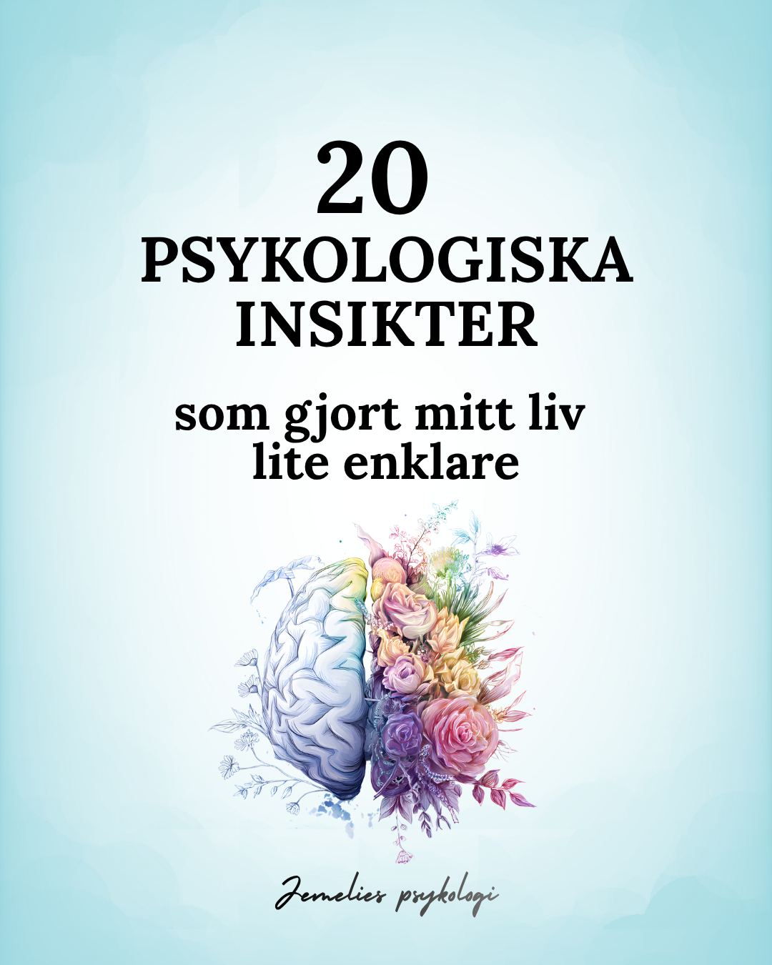 20 psykologiska insikter som gjort mitt liv lite enklare 💙 - PDF